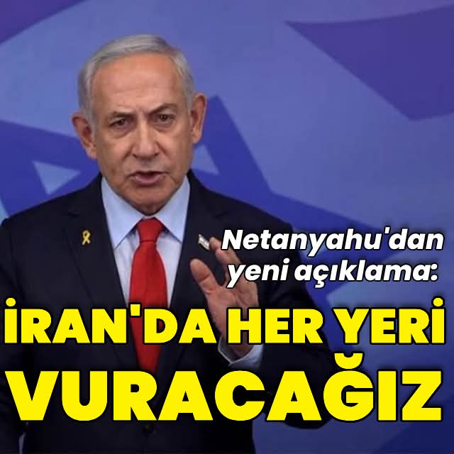 İsrail Başbakanı Netanyahu Çıldırdı İran’da her yeri vuracağız